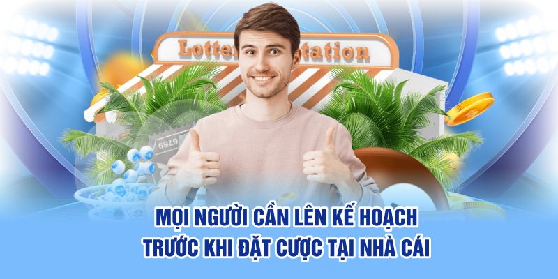 Mọi người cần lên kế hoạch trước khi đặt cược tại nhà cái